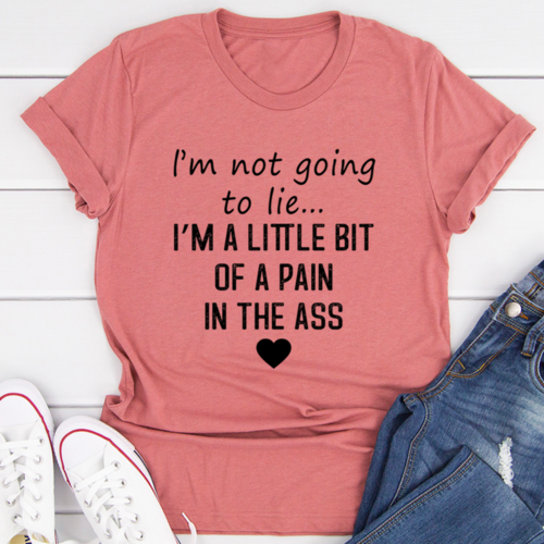 I'm Not Going To Lie T-Shirt